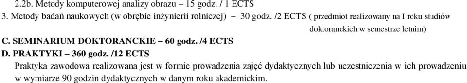 /2 ECTS ( przedmiot realizowany na I roku studiów doktoranckich w semestrze letnim) C.