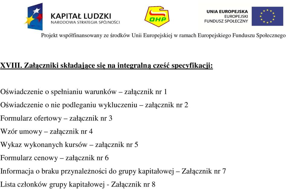 nr 1 Oświadczenie o nie podleganiu wykluczeniu załącznik nr 2 Formularz ofertowy załącznik nr 3 Wzór