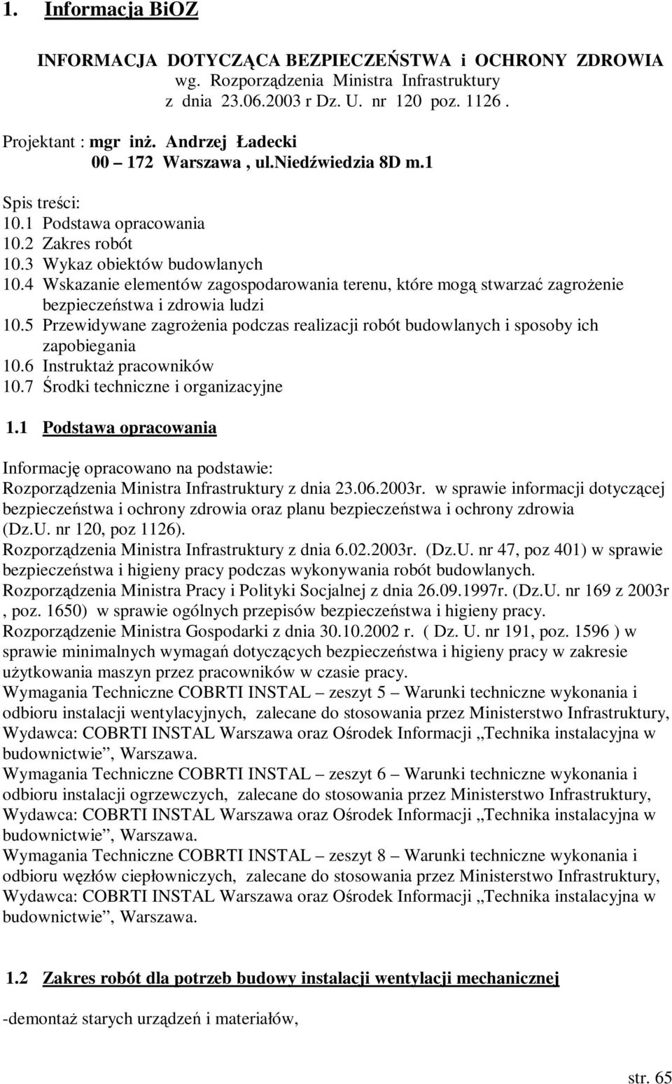 4 Wskazanie elementów zagospodarowania terenu, które mogą stwarzać zagroŝenie bezpieczeństwa i zdrowia ludzi 10.