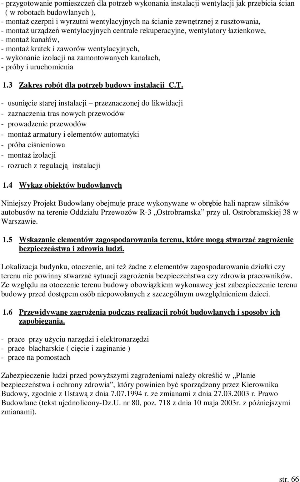 kanałach, - próby i uruchomienia 1.3 Zakres robót dla potrzeb budowy instalacji C.T.