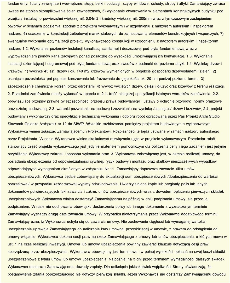 zgodnie z projektem wykonawczym i w uzgodnieniu z nadzorem autorskim i inspektorem nadzoru, 6) osadzenie w konstrukcji żelbetowej marek stalowych do zamocowania elementów konstrukcyjnych i