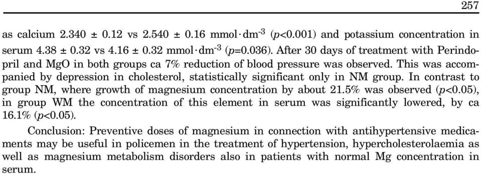 This was accompanied by depression in cholesterol, statistically significant only in NM group. In contrast to group NM, where growth of magnesium concentration by about 21.5% was observed (p<0.