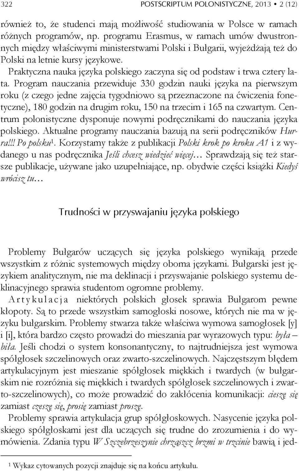 Praktyczna nauka języka polskiego zaczyna się od podstaw i trwa cztery lata.