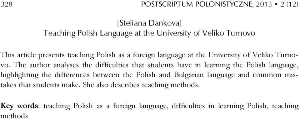 The author analyses the difficulties that students have in learning the Polish language, highlighting the differences between the Polish