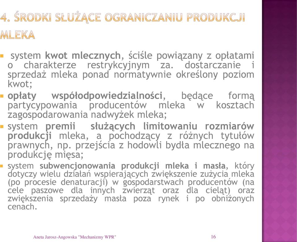 system premii służących limitowaniu rozmiarów produkcji mleka, a pochodzący z różnych tytułów prawnych, np.