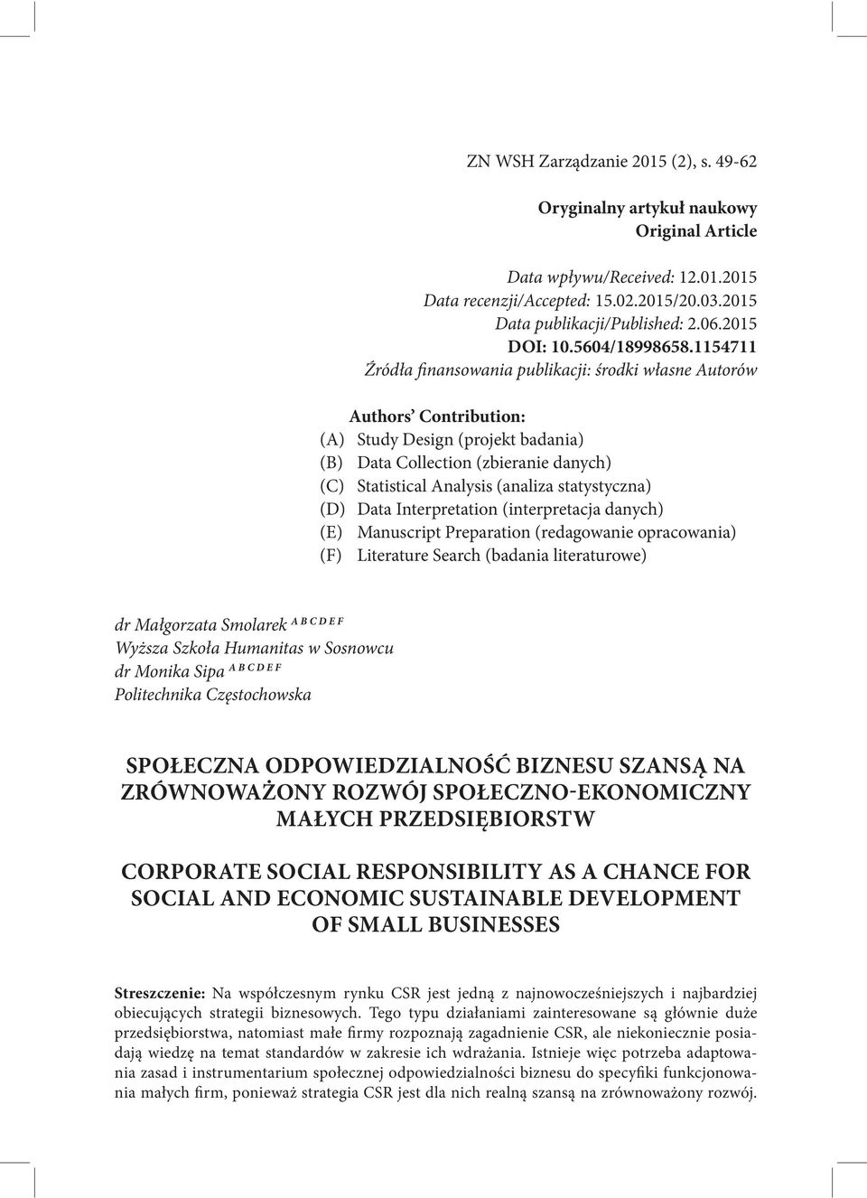 1154711 Źródła finansowania publikacji: środki własne Autorów Authors Contribution: (A) Study Design (projekt badania) (B) Data Collection (zbieranie danych) (C) Statistical Analysis (analiza