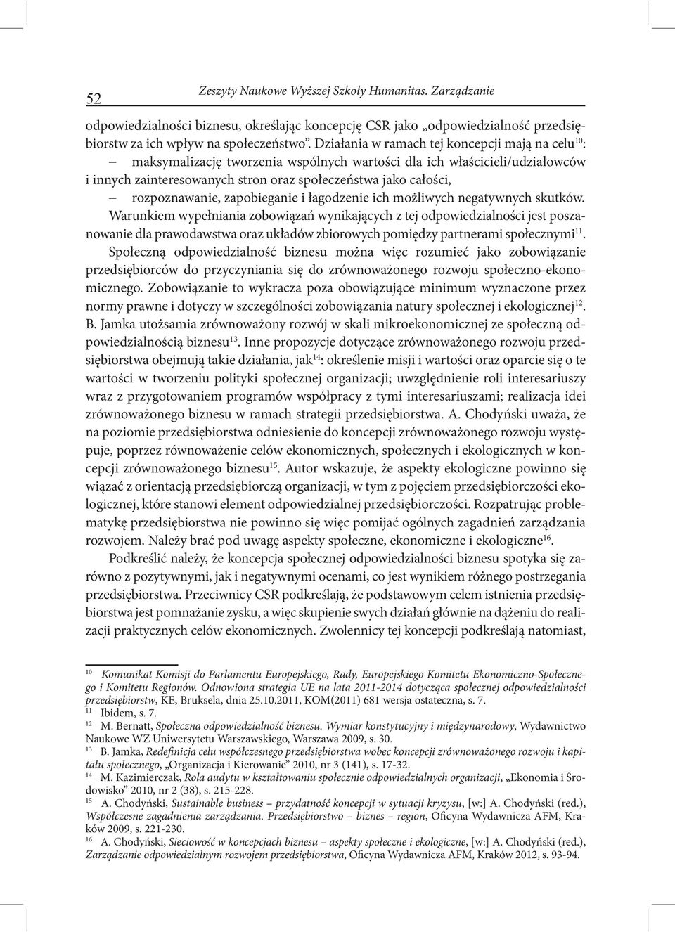 rozpoznawanie, zapobieganie i łagodzenie ich możliwych negatywnych skutków.