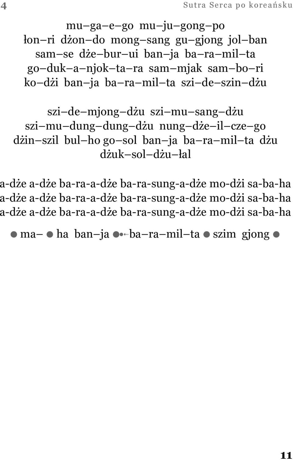 cze go dżin szil bul ho go sol ban ja ba ra mil ta dżu dżuk sol dżu łal a-dże a-dże ba-ra-a-dże ba-ra-sung-a-dże mo-dżi sa-ba-ha a-dże a-dże