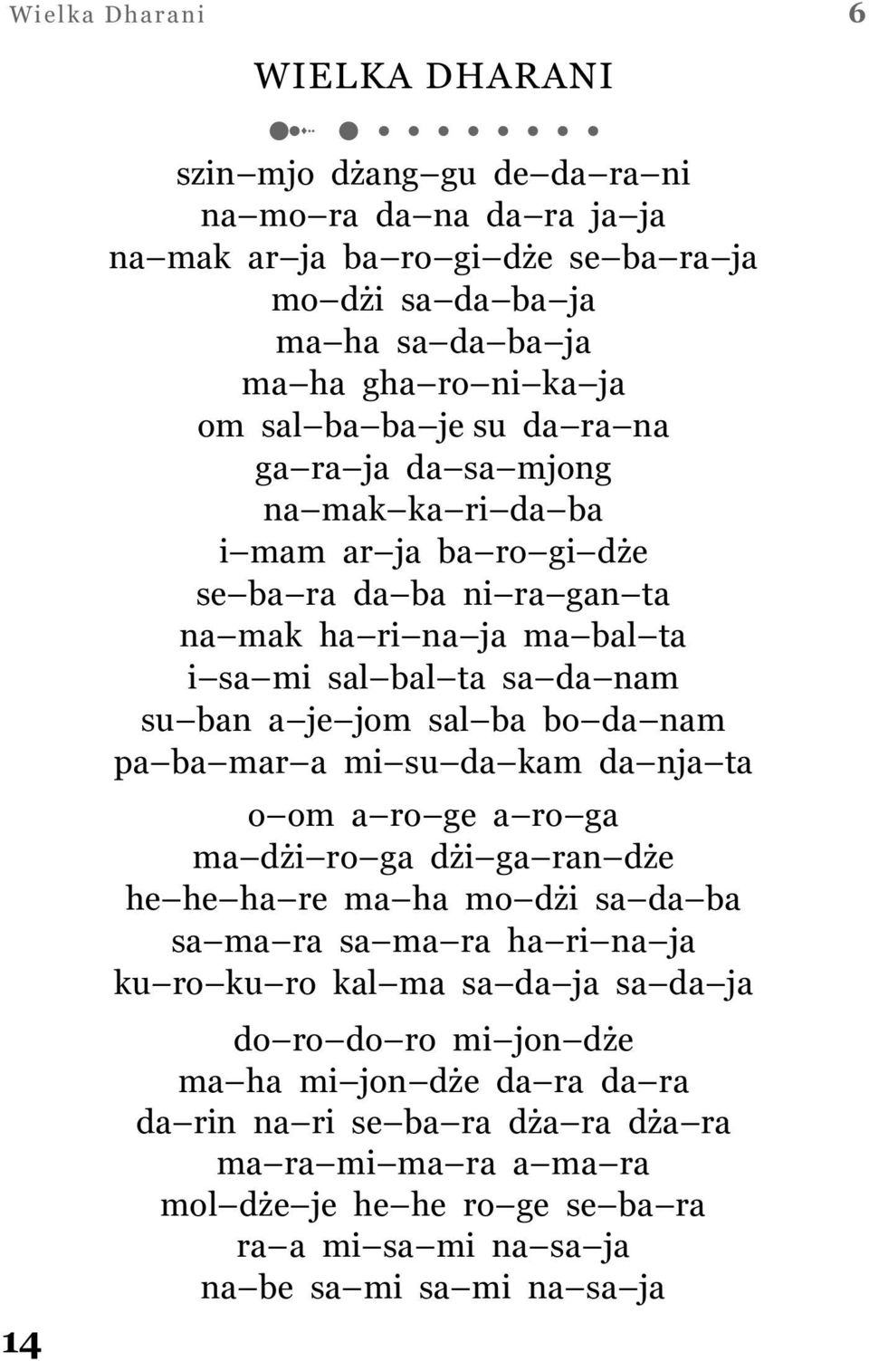 ba bo da nam pa ba mar a mi su da kam da nja ta o om a ro ge a ro ga ma dżi ro ga dżi ga ran dże he he ha re ma ha mo dżi sa da ba sa ma ra sa ma ra ha ri na ja ku ro ku ro kal ma sa da ja sa da