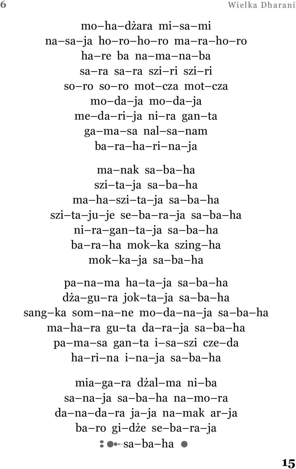 ha ba ra ha mok ka szing ha mok ka ja sa ba ha pa na ma ha ta ja sa ba ha dża gu ra jok ta ja sa ba ha sang ka som na ne mo da na ja sa ba ha ma ha ra gu ta da ra ja sa ba ha