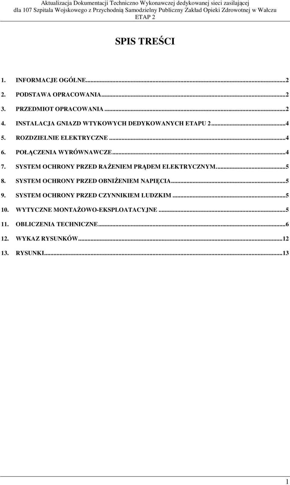 SYSTEM OCHRONY PRZED RAŻENIEM PRĄDEM ELEKTRYCZNYM.... 5 8. SYSTEM OCHRONY PRZED OBNIŻENIEM NAPIĘCIA... 5 9.
