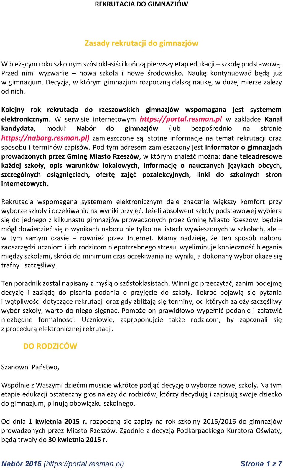 Kolejny rok rekrutacja do rzeszowskich gimnazjów wspomagana jest systemem elektronicznym. W serwisie internetowym https://portal.resman.