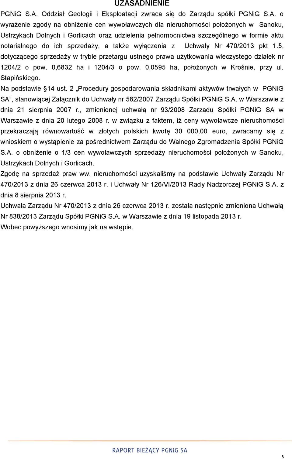 5, dotyczącego sprzedaży w trybie przetargu ustnego prawa użytkowania wieczystego działek nr 1204/2 o pow. 0,6832 ha i 1204/3 o pow. 0,0595 ha, położonych w Krośnie, przy ul. Stapińskiego.