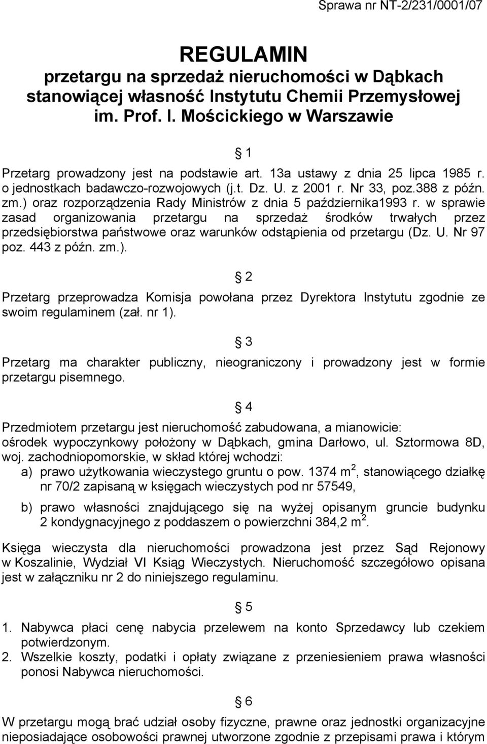 w sprawie zasad organizowania przetargu na sprzedaż środków trwałych przez przedsiębiorstwa państwowe oraz warunków odstąpienia od przetargu (Dz. U. Nr 97 poz. 443 z późn. zm.).