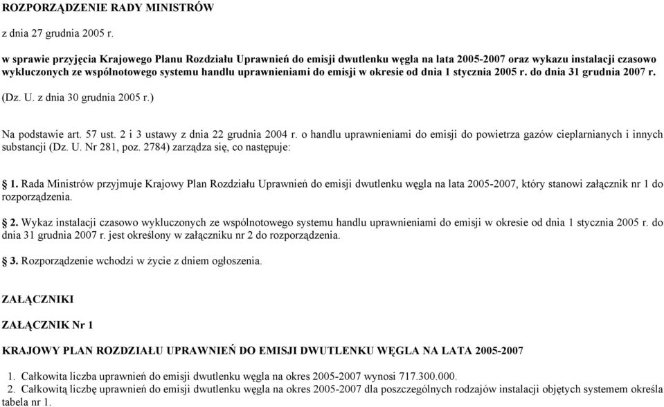 w okresie od dnia 1 stycznia 2005 r. do dnia 31 grudnia 2007 r. (Dz. U. z dnia 30 grudnia 2005 r.) Na podstawie art. 57 ust. 2 i 3 ustawy z dnia 22 grudnia 2004 r.