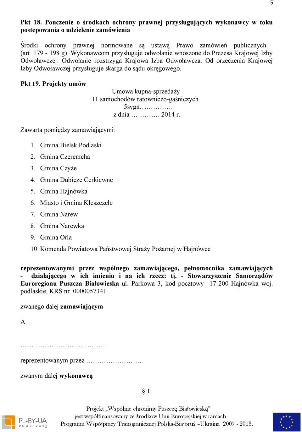 Od orzeczenia Krajowej Izby Odwoławczej przysługuje skarga do sądu okręgowego. Pkt 19. Projekty umów Umowa kupna-sprzedaży 11 samochodów ratowniczo-gaśniczych 5sygn... z dnia. 2014 r.