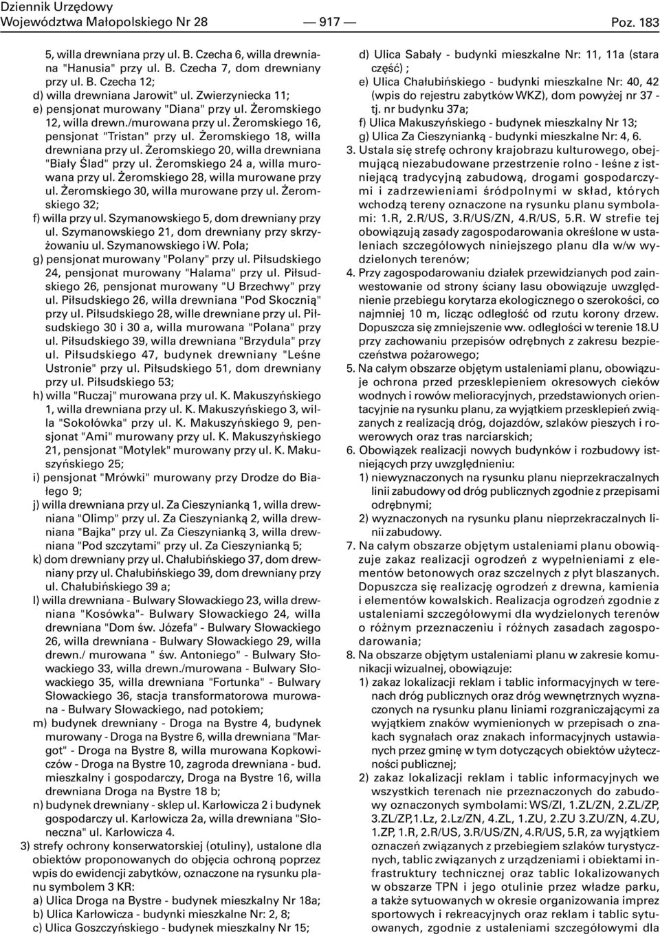 eromskiego 20, willa drewniana "Bia³y Œlad" przy ul. eromskiego 24 a, willa murowana przy ul. eromskiego 28, willa murowane przy ul. eromskiego 30, willa murowane przy ul.