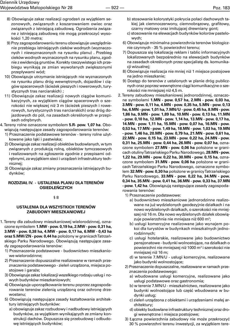 niewyznaczonych na rysunku planu). Przebieg cieków wodnych wyznaczonych na rysunku planu, zgodnie z ewidencj¹ gruntów.