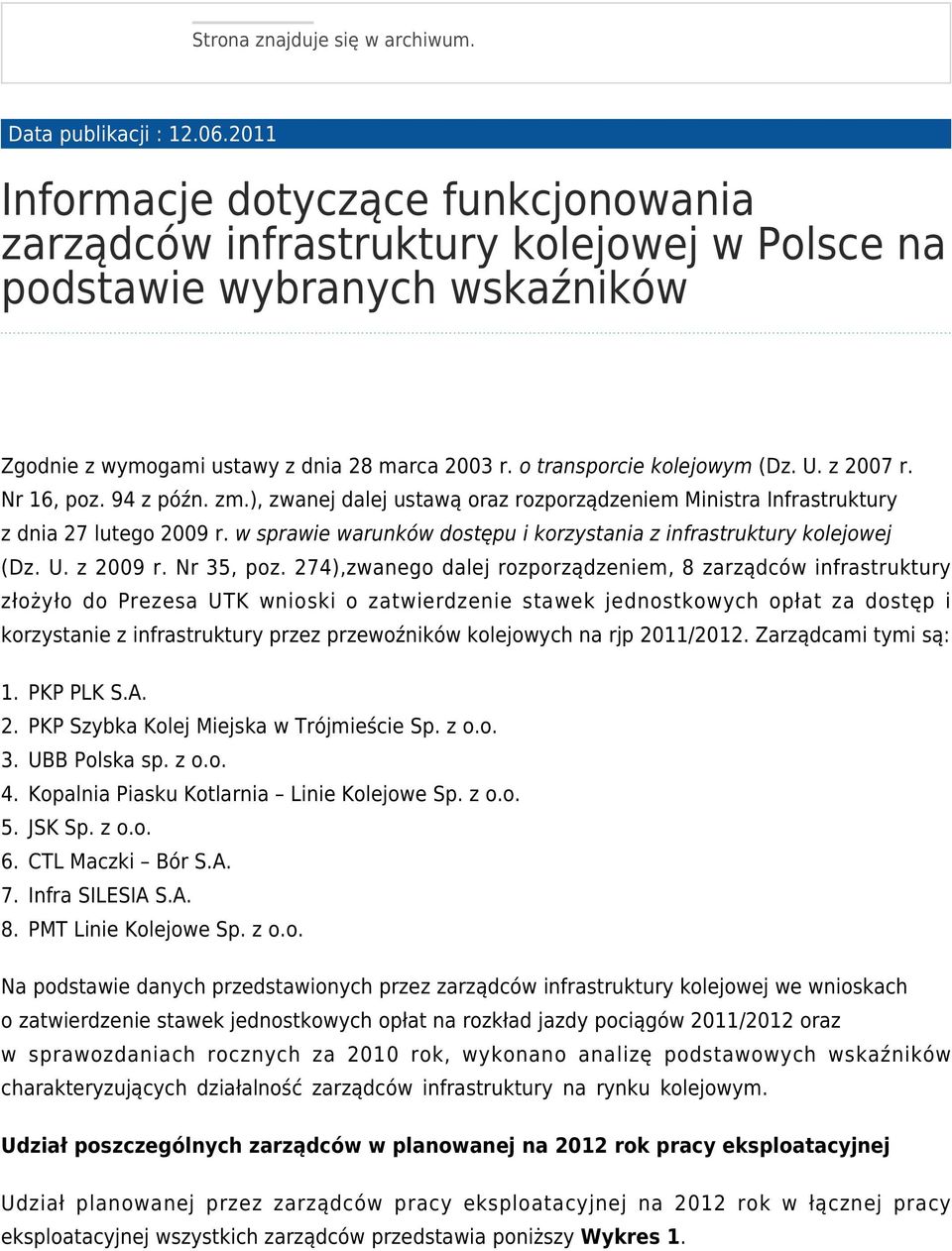 z 2007 r. Nr 16, poz. 94 z późn. zm.), zwanej dalej ustawą oraz rozporządzeniem Ministra Infrastruktury z dnia 27 lutego 2009 r.