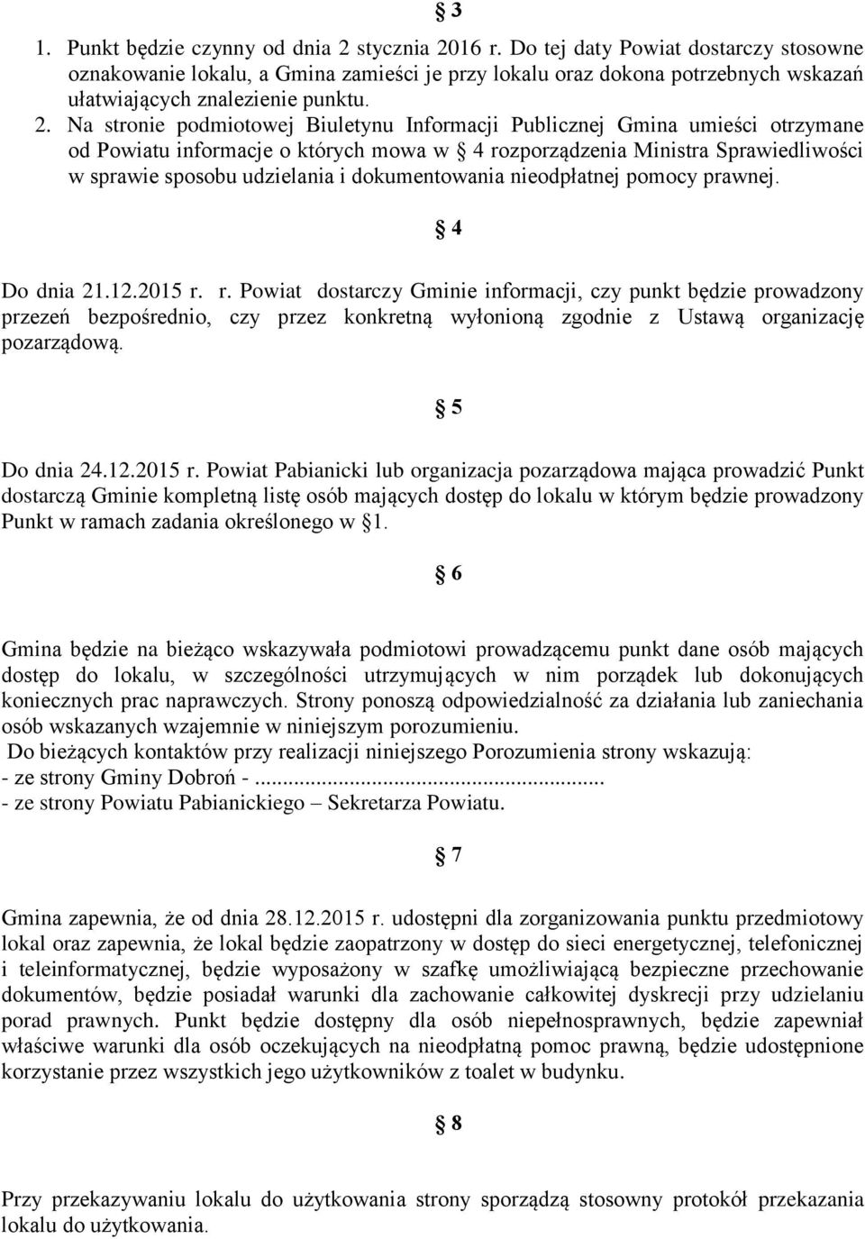 Na stronie podmiotowej Biuletynu Informacji Publicznej Gmina umieści otrzymane od Powiatu informacje o których mowa w 4 rozporządzenia Ministra Sprawiedliwości w sprawie sposobu udzielania i