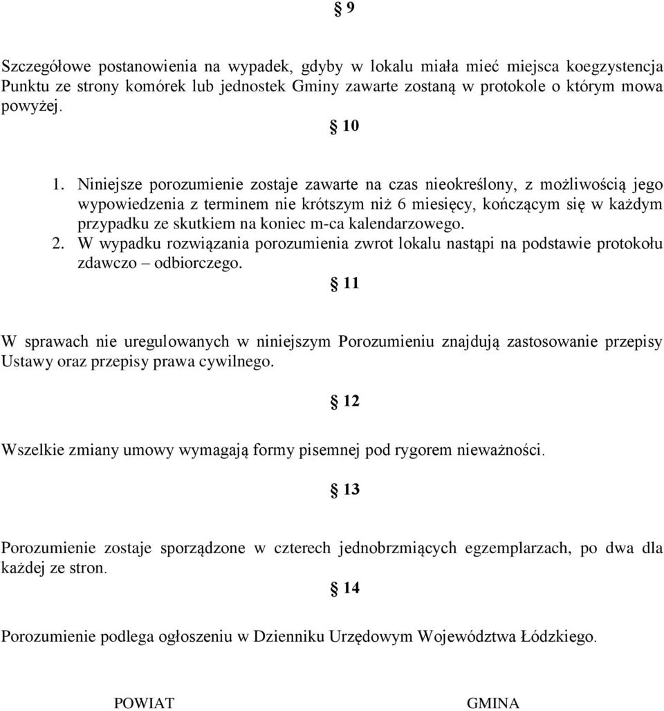 kalendarzowego. 2. W wypadku rozwiązania porozumienia zwrot lokalu nastąpi na podstawie protokołu zdawczo odbiorczego.