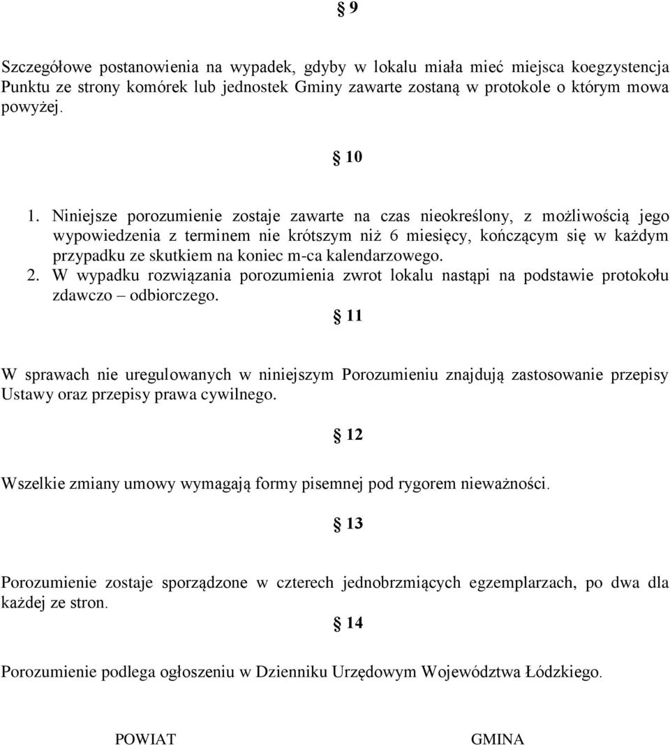 kalendarzowego. 2. W wypadku rozwiązania porozumienia zwrot lokalu nastąpi na podstawie protokołu zdawczo odbiorczego.