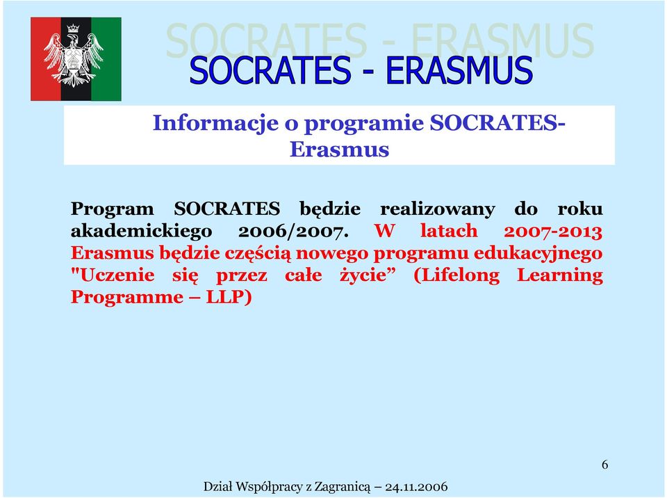 W latach 2007-2013 Erasmus będzie częścią nowego programu