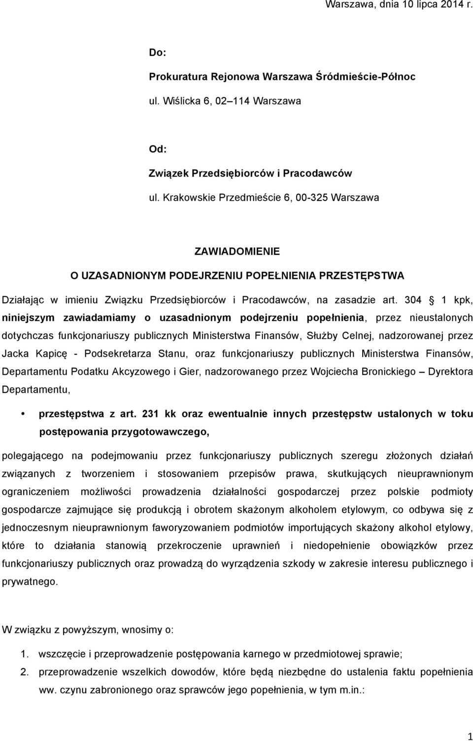 304 1 kpk, niniejszym zawiadamiamy o uzasadnionym podejrzeniu popełnienia, przez nieustalonych dotychczas funkcjonariuszy publicznych Ministerstwa Finansów, Służby Celnej, nadzorowanej przez Jacka
