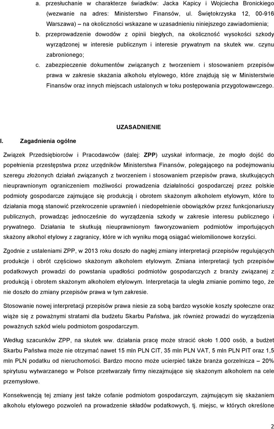przeprowadzenie dowodów z opinii biegłych, na okoliczność wysokości szkody wyrządzonej w interesie publicznym i interesie prywatnym na skutek ww. czynu zabronionego; c.