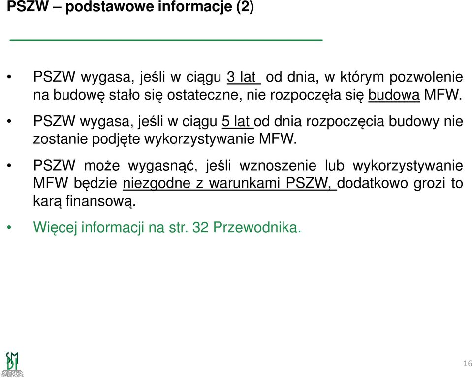 PSZW wygasa, jeśli w ciągu 5 lat od dnia rozpoczęcia budowy nie zostanie podjęte wykorzystywanie MFW.