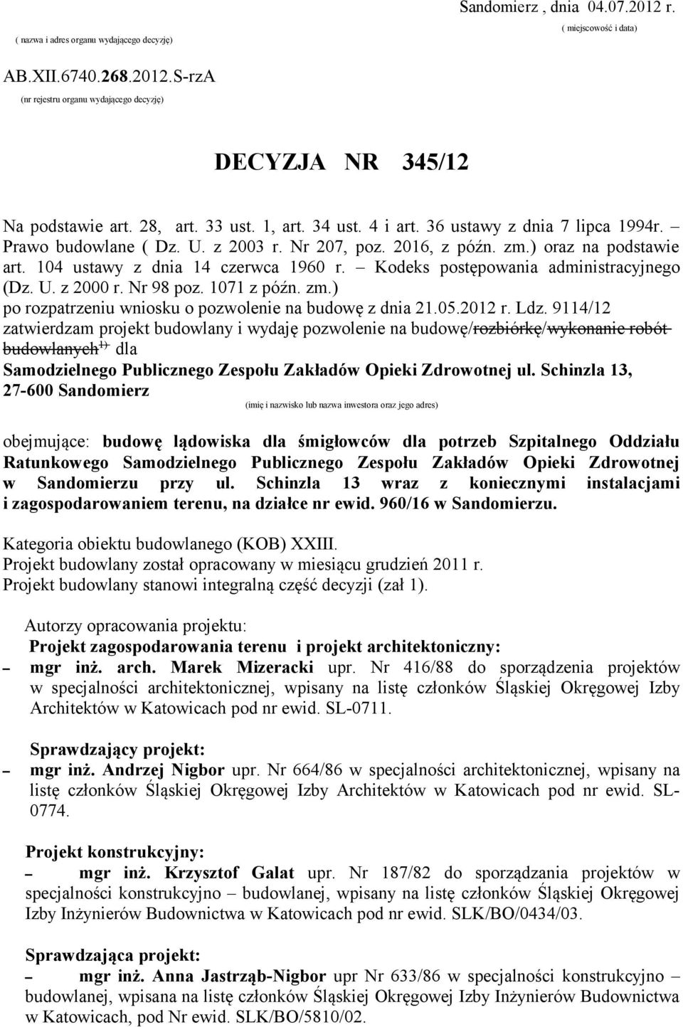 Kodeks postępowania administracyjnego (Dz. U. z 2000 r. Nr 98 poz. 1071 z późn. zm.) po rozpatrzeniu wniosku o pozwolenie na budowę z dnia 21.05.2012 r. Ldz.