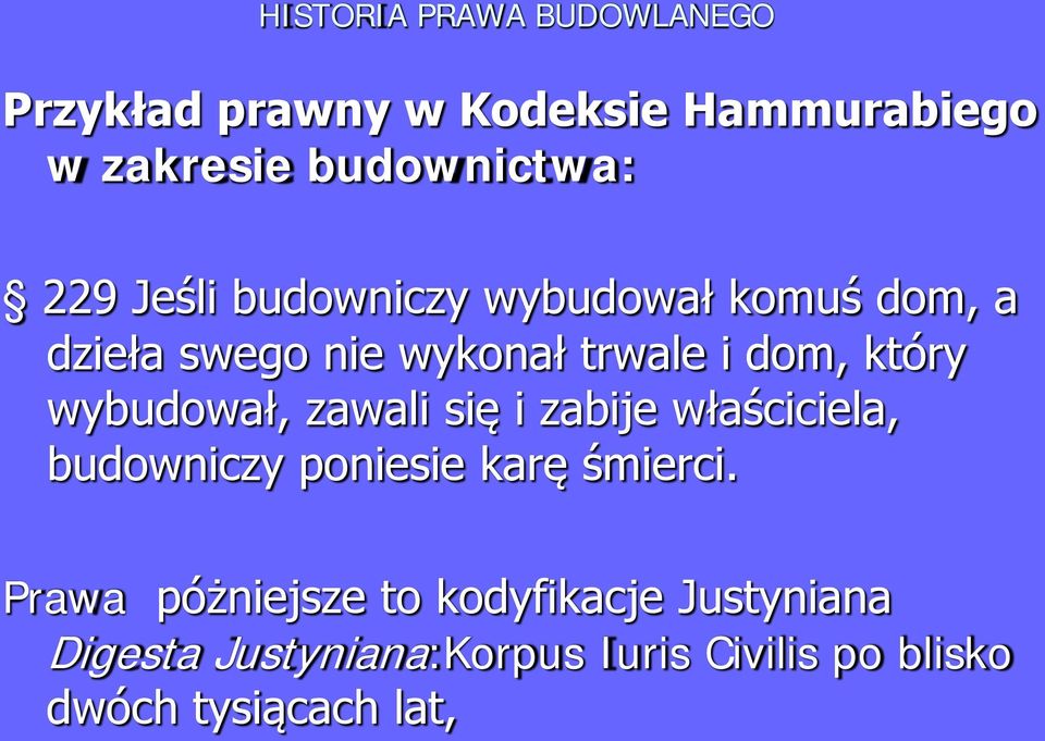 wybudował, zawali się i zabije właściciela, budowniczy poniesie karę śmierci.