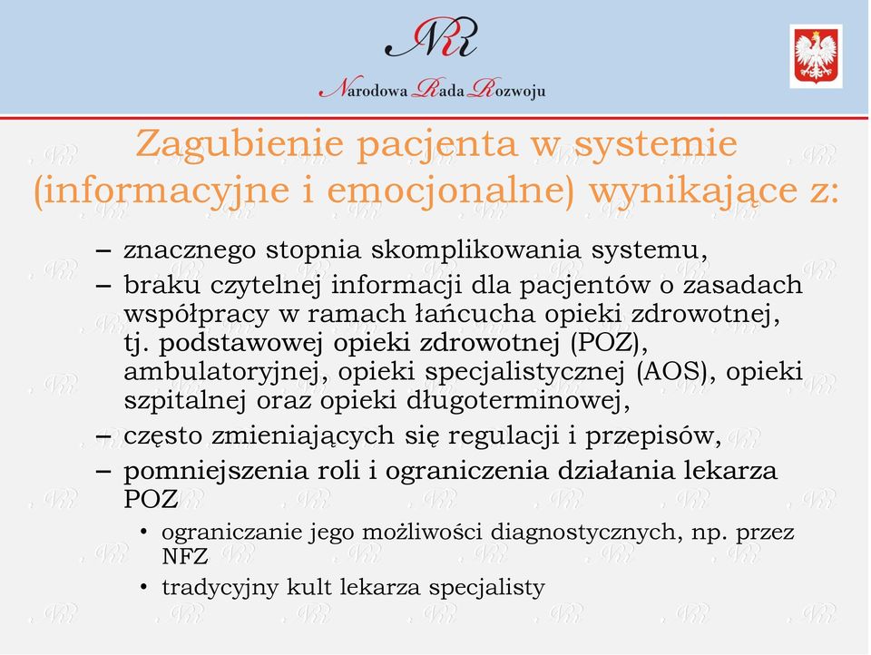 podstawowej opieki zdrowotnej (POZ), ambulatoryjnej, opieki specjalistycznej (AOS), opieki szpitalnej oraz opieki długoterminowej, często