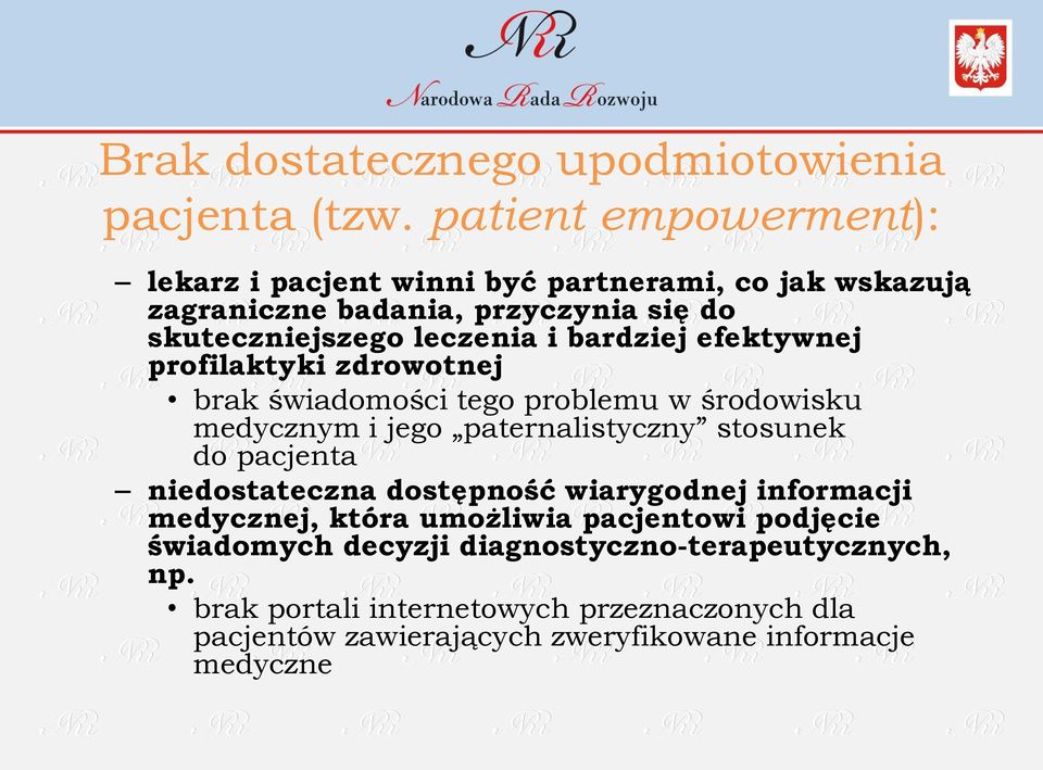 bardziej efektywnej profilaktyki zdrowotnej brak świadomości tego problemu w środowisku medycznym i jego paternalistyczny stosunek do pacjenta