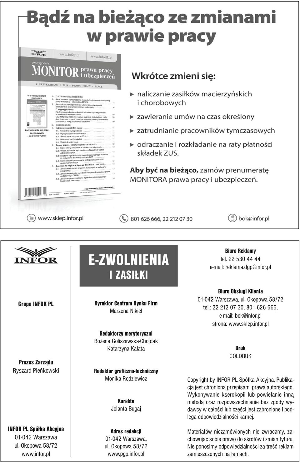 Jolanta Bugaj Adres redakcji 01-042 Warszawa, ul. Okopowa 58/72 www.pgp.infor.pl Biuro Reklamy tel. 22 530 44 44 e-mail: reklama.dgp@infor.pl Biuro Obsługi Klienta 01-042 Warszawa, ul.