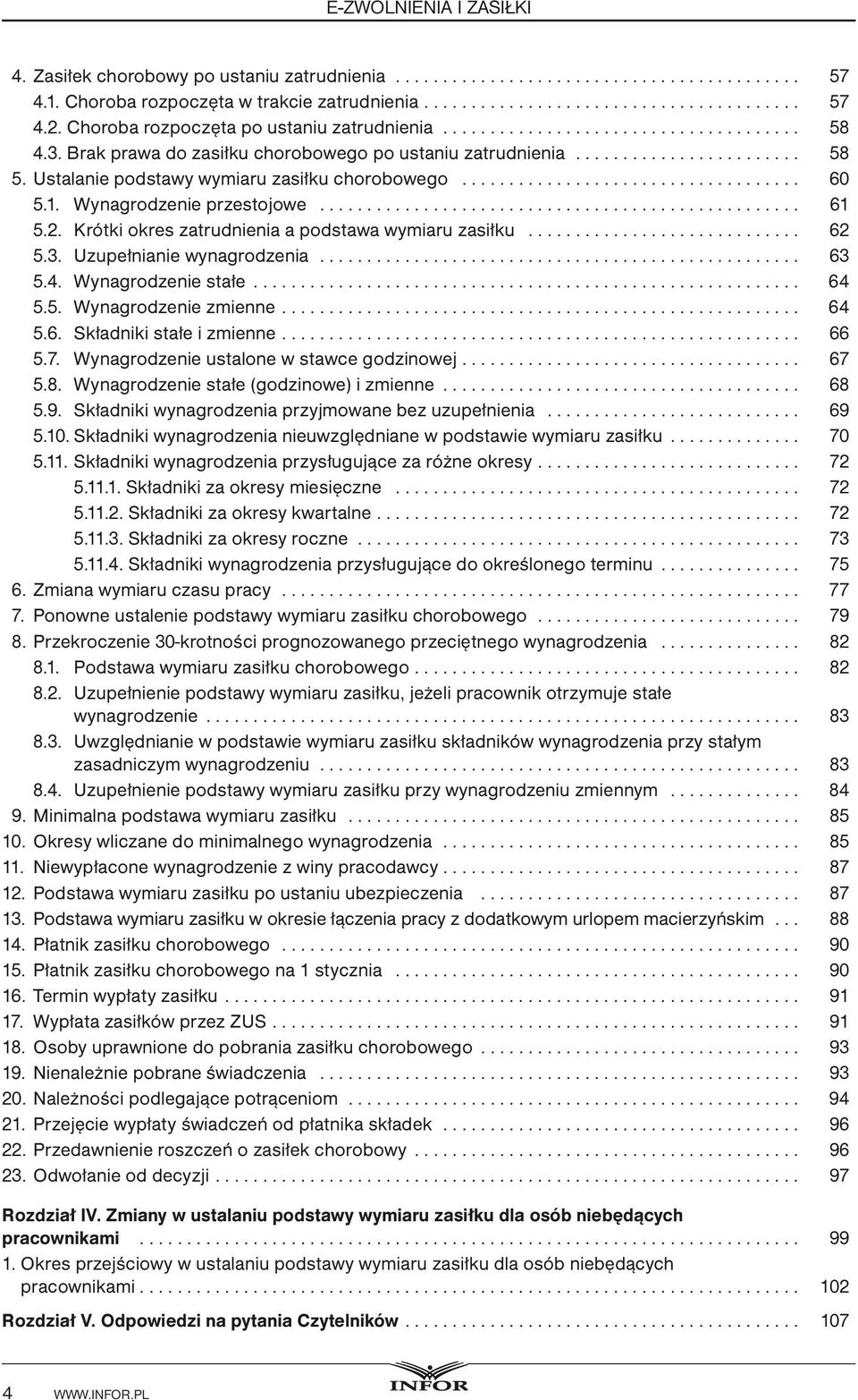 Krótki okres zatrudnienia a podstawa wymiaru zasiłku... 62 5.3. Uzupełnianie wynagrodzenia... 63 5.4. Wynagrodzenie stałe... 64 5.5. Wynagrodzenie zmienne... 64 5.6. Składniki stałe i zmienne... 66 5.