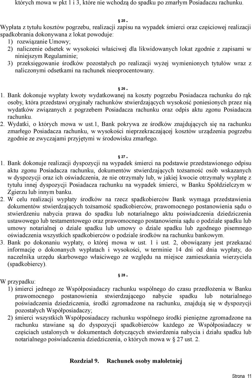 właściwej dla likwidowanych lokat zgodnie z zapisami w niniejszym Regulaminie; 3) przeksięgowanie środków pozostałych po realizacji wyżej wymienionych tytułów wraz z naliczonymi odsetkami na rachunek