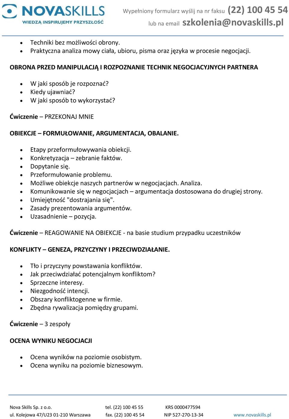 Ćwiczenie PRZEKONAJ MNIE OBIEKCJE FORMUŁOWANIE, ARGUMENTACJA, OBALANIE. Etapy przeformułowywania obiekcji. Konkretyzacja zebranie faktów. Dopytanie się. Przeformułowanie problemu.