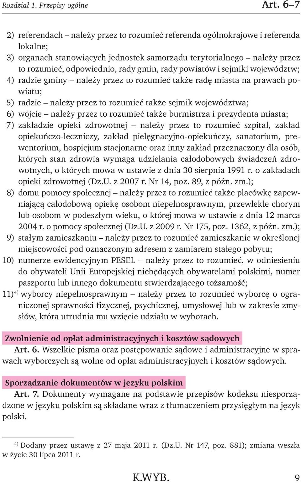 rady powiatów i sejmiki województw; 4) radzie gminy należy przez to rozumieć także radę miasta na prawach powiatu; 5) radzie należy przez to rozumieć także sejmik województwa; 6) wójcie należy przez