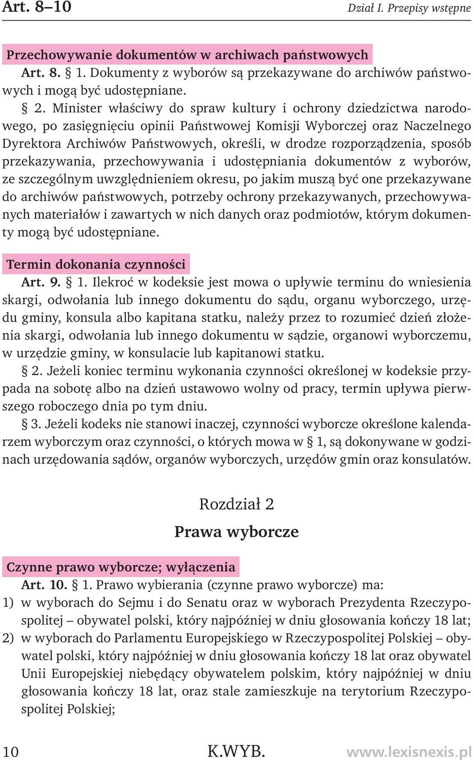 rozporządzenia, sposób przekazywania, przechowywania i udostępniania dokumentów z wyborów, ze szczególnym uwzględnieniem okresu, po jakim muszą być one przekazywane do archiwów państwowych, potrzeby