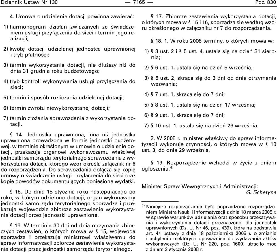 i tryb p atnoêci; 3) termin wykorzystania dotacji, nie d u szy ni do dnia 31 grudnia roku bud etowego; 4) tryb kontroli wykonywania us ugi przy àczenia do sieci; 5) termin i sposób rozliczania