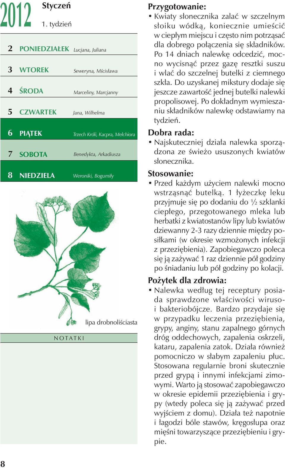 Arkadiusza Weroniki, Bogumiły lipa drobnoliściasta NOTATKI Kwiaty słonecznika zalać w szczelnym słoiku wódką, koniecznie umieścić w ciepłym miejscu i często nim potrząsać dla dobrego połączenia się