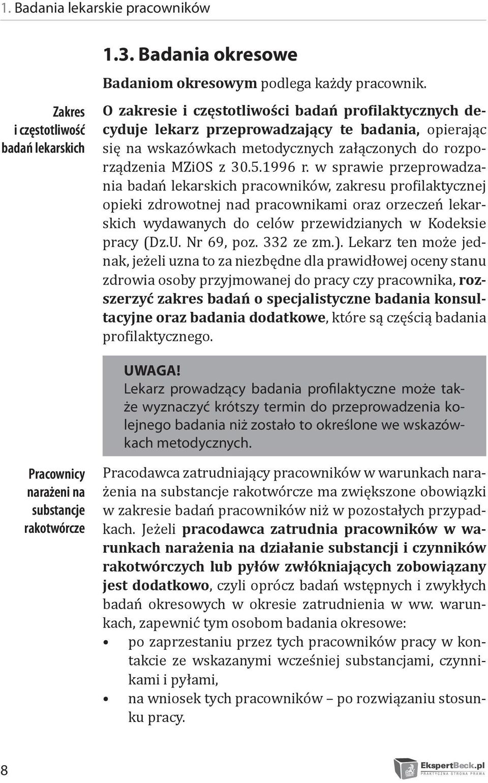 w sprawie przeprowadzania badań lekarskich pracowników, zakresu profilaktycznej opieki zdrowotnej nad pracownikami oraz orzeczeń lekarskich wydawanych do celów przewidzianych w Kodeksie pracy (Dz.U.