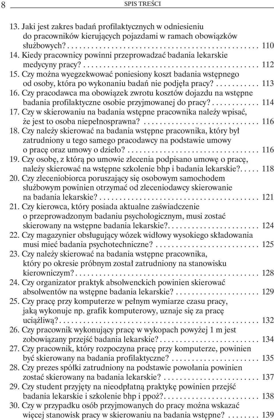 ... 113 16. Czy pracodawca ma obowiązek zwrotu kosztów dojazdu na wstępne badania profilaktyczne osobie przyjmowanej do pracy?... 114 17.