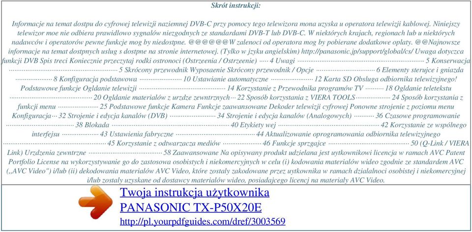 W niektórych krajach, regionach lub u niektórych nadawców i operatorów pewne funkcje mog by niedostpne. @@@@@@W zalenoci od operatora mog by pobierane dodatkowe oplaty.