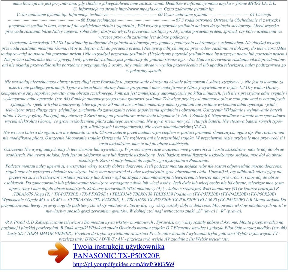 Informacje techniczne 60 Czsto zadawane pytania 64 Licencja 66 Dane techniczne 67 3 rodki ostronoci Ostrzeenia Obchodzenie si z wtyczk i przewodem zasilania luna, moe doj do wydzielenia ciepla i