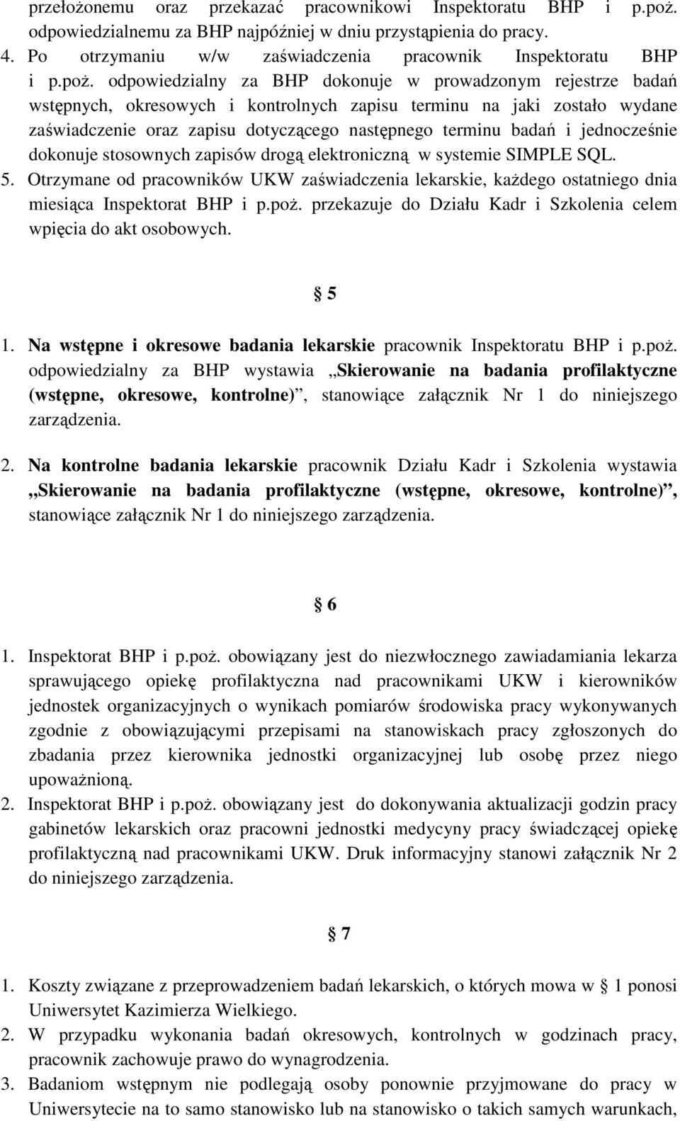 badań i jednocześnie dokonuje stosownych zapisów drogą elektroniczną w systemie SIMPLE SQL. 5.