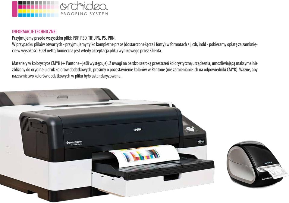netto, konieczna jest wtedy akceptacja pliku wynikowego przez Klienta. Materiały w kolorystyce CMYK (+ Pantone - jeśli występuje).