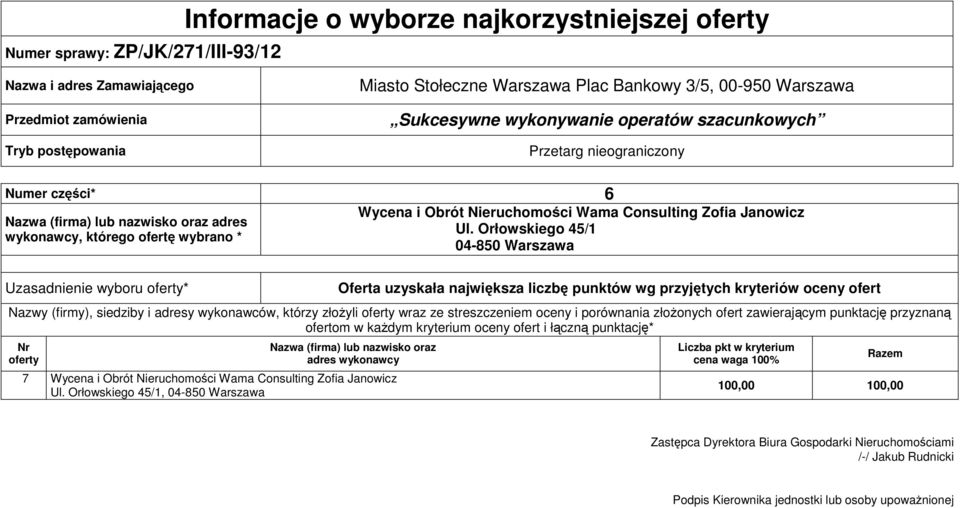Orłowskiego 45/1 04-850 Warszawa Uzasadnienie wyboru * Nazwy (firmy), siedziby i adresy wykonawców, którzy