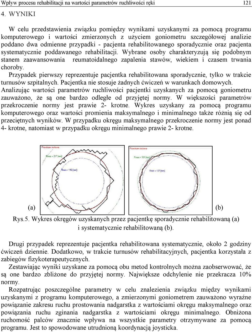 pacjenta rehabilitowanego sporadycznie oraz pacjenta systematycznie poddawanego rehabilitacji.